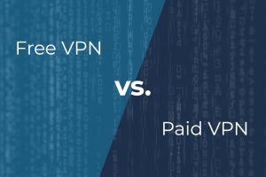 Free VPNs vs. Paid VPNs