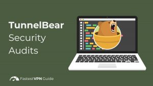 TunnelBear Independent Security Audits