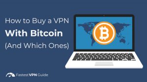How to buy a VPN with Bitcoin and the 5 Best VPNs That Accept It