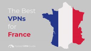 The Best VPNs for France