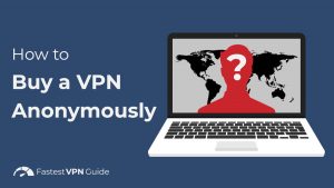 How to Buy a VPN Anonymously