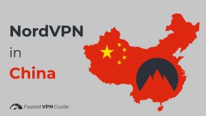 Does NordVPN Work in China