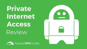Private Internet Access Review