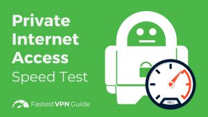 Private Internet Access Speed Test