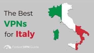 The Best VPNs for Italy